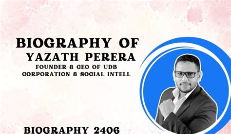 Biography of Yazath Perera:Founder & CEO of UDB Corporation & Social Intell