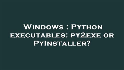 Image result for Py2exe Alternatives