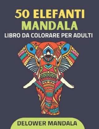 50 Elefanti Mandala libro da colorare per adulti: Buy 50 Elefanti ...