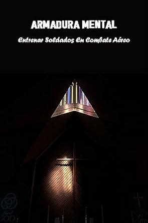 Armadura mental: Entrenar soldados en combate aéreo (Spanish Edition ...