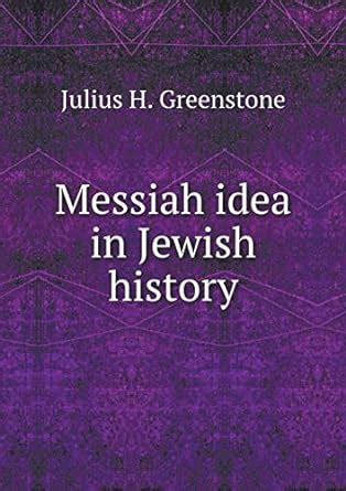Messiah idea in Jewish history : Greenstone, Julius H: Amazon.in: Books