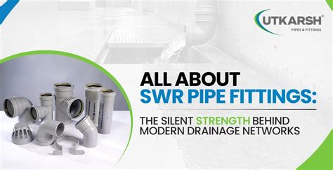 SWR Pipe Fittings: The Silent Strength Behind Modern Drainage Networks