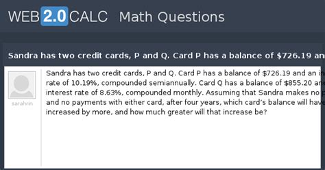 View question - Sandra has two credit cards, P and Q. Card P has a ...