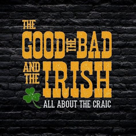 THE GOOD, THE BAD & THE IRISH! - All You Need to Know BEFORE You Go ...