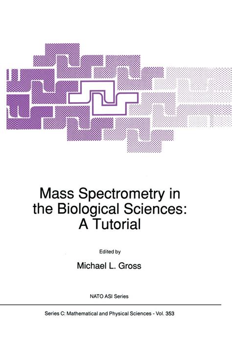 Buy Mass Spectrometry in the Biological Sciences: A Tutorial: 353 (NATO ...
