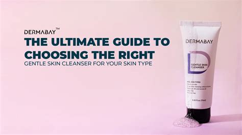 The Ultimate Guide to Choosing the Right Gentle Skin Cleanser for Your ...