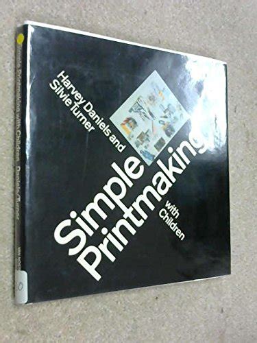 Simple Printmaking with Children : Daniels, Harvey, Turner, Silvie ...