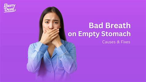 Bad Breath on Empty Stomach? Causes & Fixes