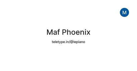 Maf Phoenix — Teletype