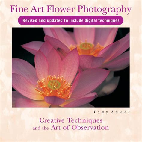 Fine Art Flower Photography: Creative Techniques and the Art of ...