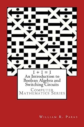 Introduction to Boolean Algebra and Switching Circuits (Computer Math ...