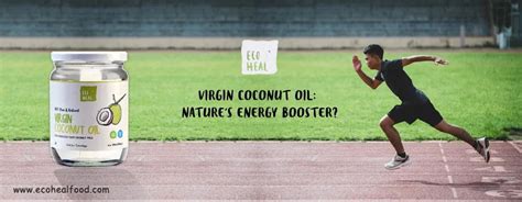 VIRGIN COCONUT OIL: NATURE'S ENERGY BOOSTER? – Ecoheal
