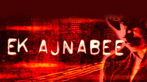 Watch & Download Ek Ajnabee 2005 Full HD Movie Online | Xstream Play
