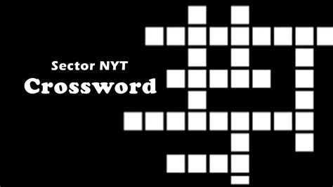 Sector NYT Crossword: A Test Of Wit And Patience