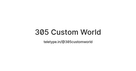 305 Custom World — Teletype