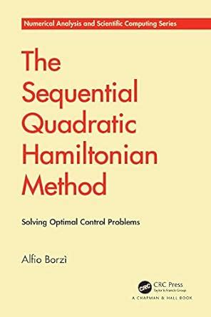 The Sequential Quadratic Hamiltonian Method: Solving Optimal Control ...
