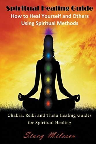 Spiritual Healing Guide: How to Heal Yourself and Others Using ...