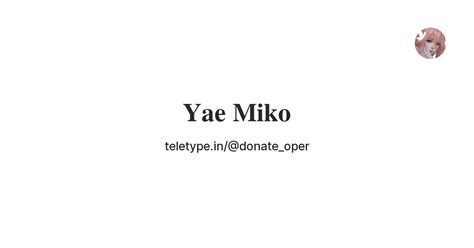 𝐘𝐚𝐞 𝐌𝐢𝐤𝐨 — Teletype