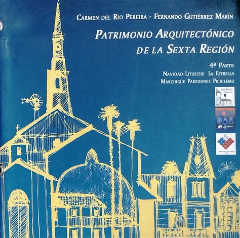 Patrimonio arquitectónico de la Sexta Región. Cuarta Parte : Navidad ...