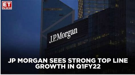 JP Morgan sees strong top line growth in Q1FY22 aided by very low base ...