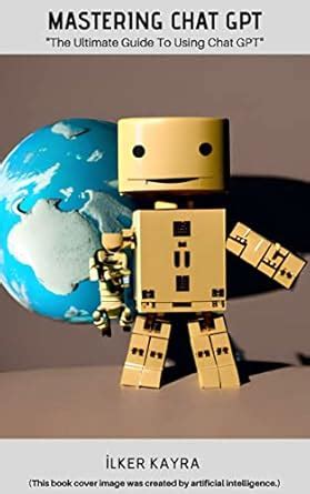 MASTERING CHAT GPT: The Ultimate Guide To Using Chat Gpt eBook : KAYRA ...