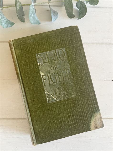 Antique '54-40 or Fight' Book by Emerson Hough, 1909 First Edition - Etsy