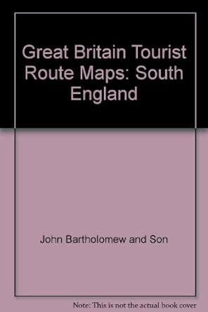 South England (Great Britain Tourist Route Maps) : John Bartholomew and ...
