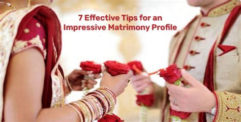 7 Effective Tips for an Impressive Matrimony Profile