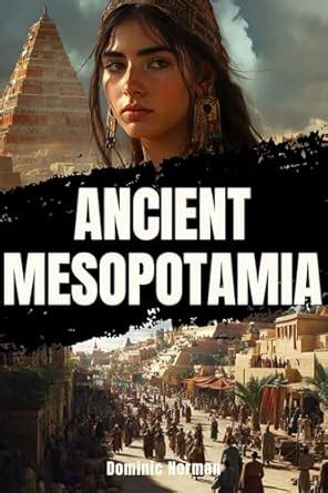 Ancient Mesopotamia: A History Nonfiction (Ancient Mesopotamian History ...