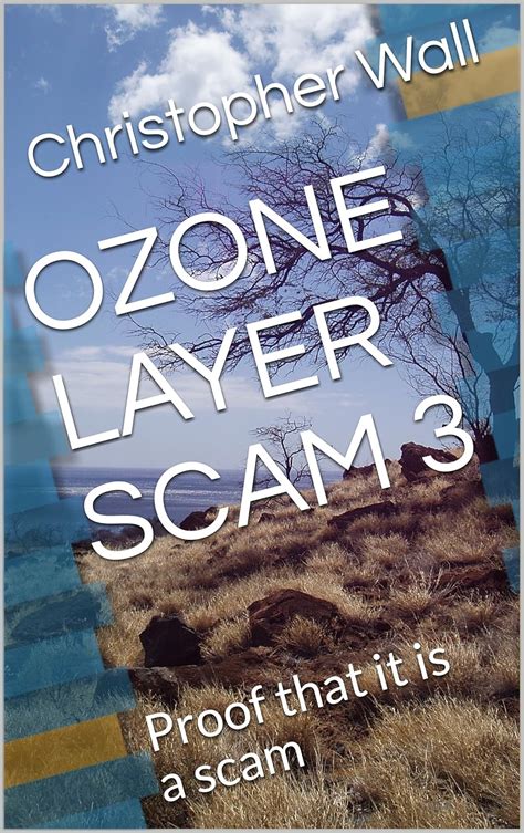 OZONE LAYER SCAM 3: Proof that it is a scam eBook : Wall, Christopher ...