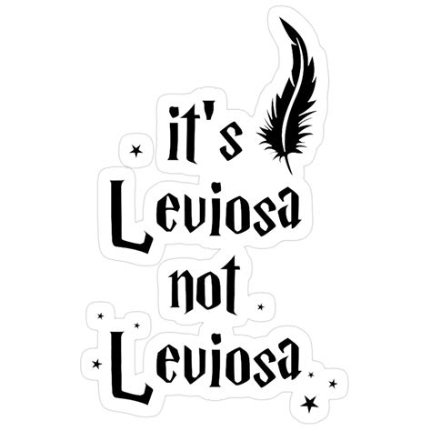 It's Leviosa Not Leviosa Sticker | Hermione granger quotes, Gift quotes ...