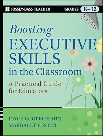 Boosting Executive Skills in the Classroom: A Practical Guide for ...