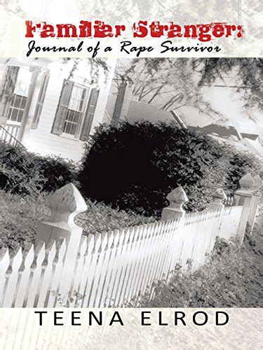 Familiar Stranger: Journal of a Rape Suvivor eBook : Elrod, Teena ...