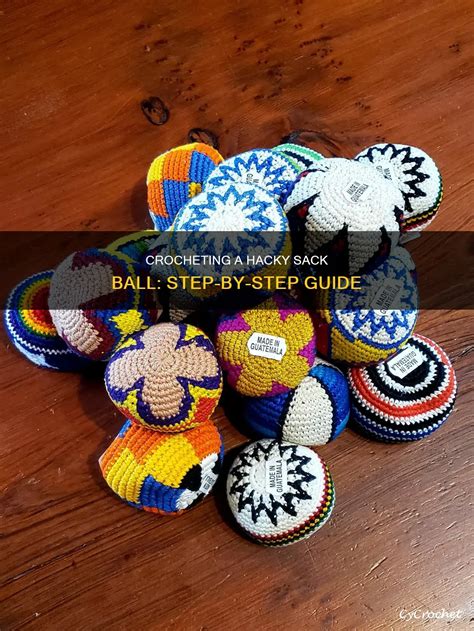 Crocheting A Hacky Sack Ball: Step-By-Step Guide | CyCrochet