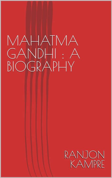 MAHATMA GANDHI : A BIOGRAPHY eBook : KAMPRE, RANJON: Amazon.in: Kindle ...