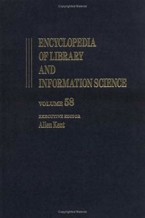 Buy Encyclopedia of Library and Information Science: Volume 58 ...