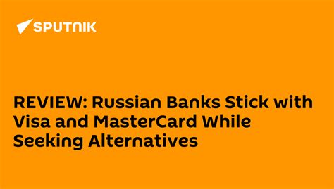 REVIEW: Russian Banks Stick with Visa and MasterCard While Seeking Alternatives - 09.04.2014 ...