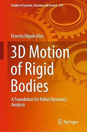 Buy 3D Motion of Rigid Bodies: A Foundation for Robot Dynamics Analysis ...