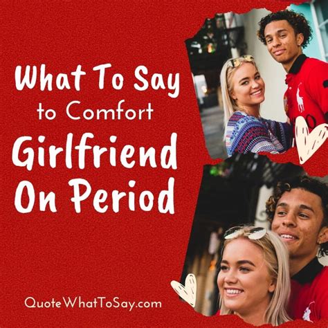 What to Say to Comfort Girlfriend On Period (and What To Do)