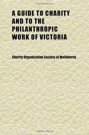 A Guide to Charity and to the Philanthropic Work of Victoria : Amazon ...