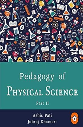 Pedagogy of Physical Science Part 2 : Jubraj Khamari, Ashis Pati ...