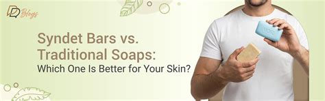 Syndet Bars vs Traditional Soaps: Which Is Better for Skin? – DreamyDerma