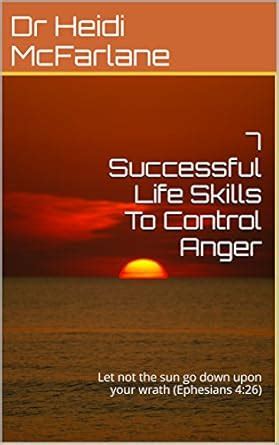 7 Successful Life Skills To Control Anger: Let not the sun go down upon ...