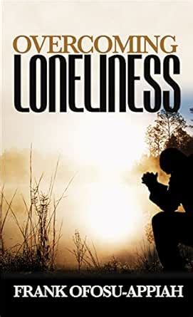Overcoming Loneliness eBook : Ofosu-Appiah, Dr. Frank: Amazon.in ...