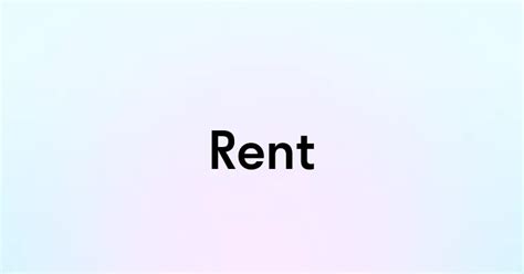 Rent — перевод, транскрипция, произношение и примеры