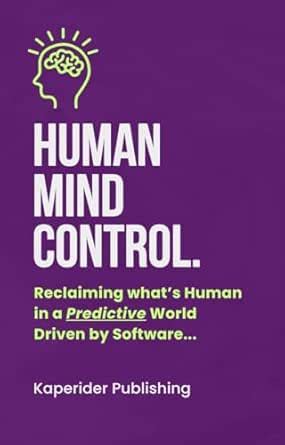 Mind Control Skills: Reclaiming Human Autonomy in a Predictive World ...