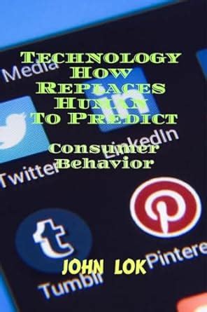 Buy Technology How Replaces Human To Predict : Consumer Behavior Book ...