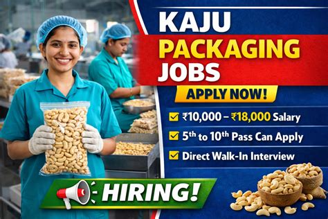 Kaju Packaging Jobs Near You – Good Salary, Anyone Can Apply - careers pranijagat