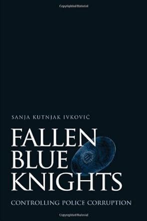 Fallen Blue Knights: Controlling Police Corruption (Studies in Crime ...
