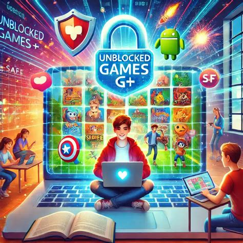 Unblocked Games G+: Guide to Free and Safe Online Gaming - Bonjour Idée